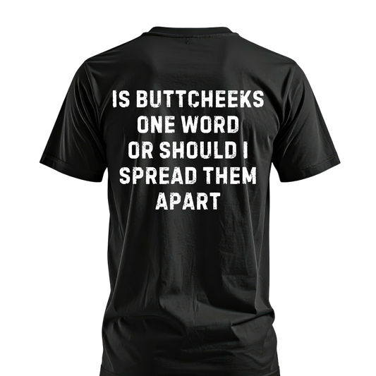 Is Buttcheeks One Word? T-Shirt | Cotton & Dri Fit