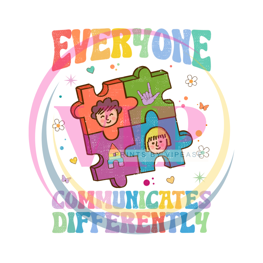 DTF HEAT TRANSFER- AUTISM-09- EVERYONE COMMUNICATES DIFFERENTLY