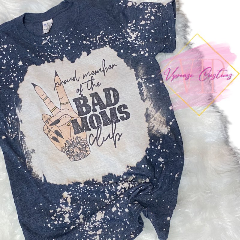 Proud Member of the Bad Moms Club Bleach Tee