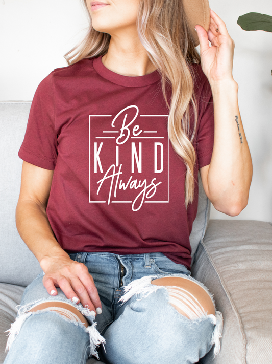 Be Kind Always Tee