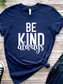 Be Kind Always Tee