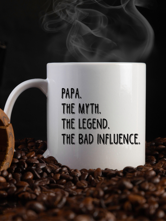 Papa, The Myth, The Legend, The Bad Influence Mug