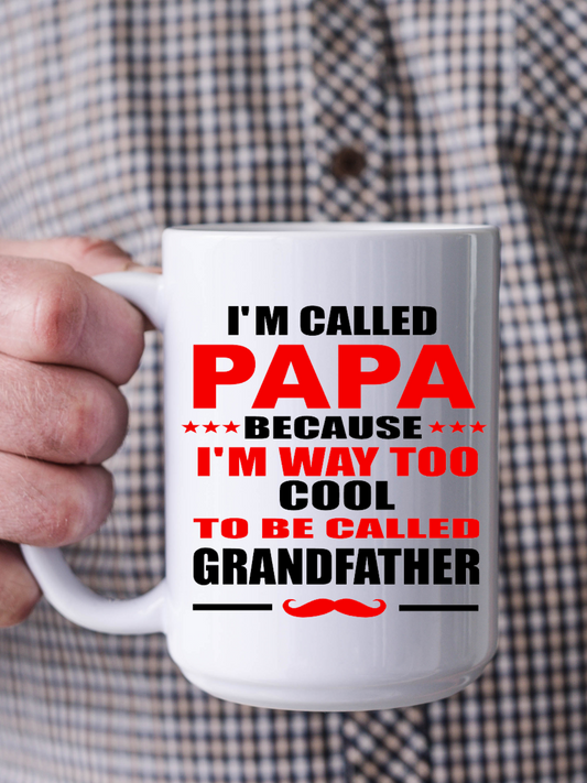 I'm called Papa because I'm way too cool to be called Grandfather